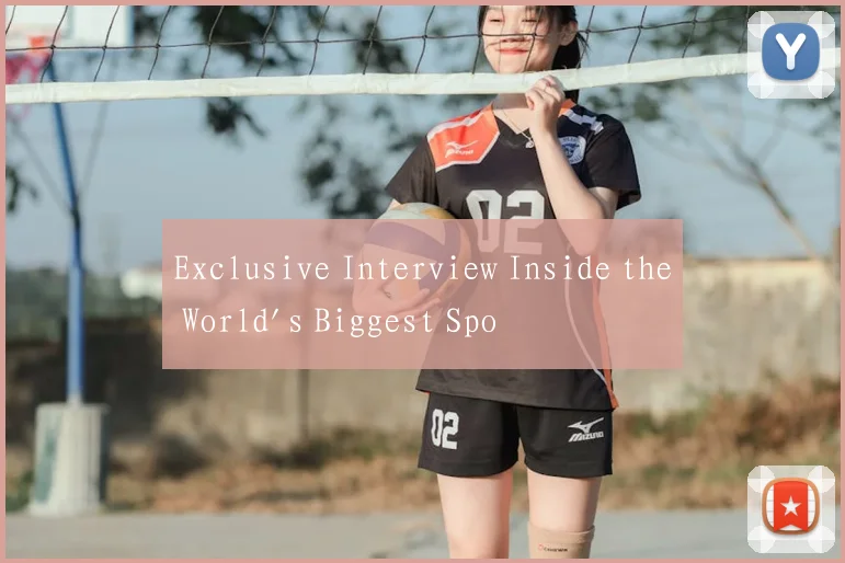 Exclusive Interview Inside the World's Biggest Spo